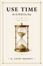 Use Time Or It Will Use You