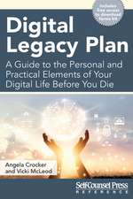 Digital Legacy Plan: A Guide to the Personal and Practical Elements of Your Digital Life Before You Die