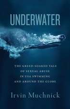 Underwater: The Greed-Soaked Tale of Sexual Abuse in USA Swimming and Around the Globe