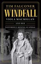 Windfall: Viola MacMillan and Her Notorious Mining Scandal