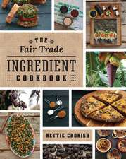 The Fair Trade Ingredient Cookbook