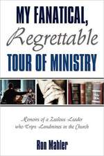 My Fanatical, Regrettable Tour of Ministry