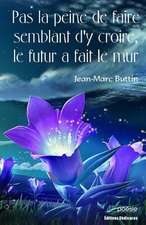 Pas La Peine de Faire Semblant D'y Croire, Le Futur a Fait Le Mur