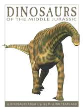 Dinosaurs of the Middle Jurassic: 25 Dinosaurs from 175--165 Million Years Ago