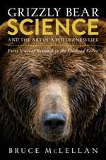 Grizzly Bear Science and the Art of a Wilderness Life