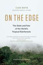 On the Edge: The State and Fate of the World's Tropical Rainforests