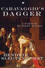 Caravaggio's Dagger: A Pursuit of Right Action