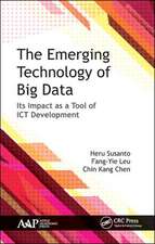 The Emerging Technology of Big Data: Its Impact as a Tool for ICT Development