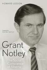 Grant Notley: The Social Conscience of Alberta, Second Edition