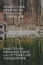 Inhabiting Memory in Canadian Literature / Habiter la mmoire dans la littrature canadienne