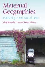 Maternal Geographies: Mothering in and Out of Place