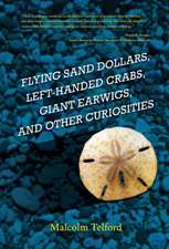 Flying Sand Dollars, Left-handed Crabs, Giant Earwigs, and Other Curiosities