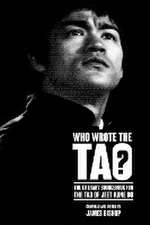 Who Wrote the Tao? The Literary Sourcebook for the Tao of Jeet Kune Do