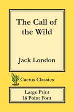 The Call of the Wild (Cactus Classics Large Print)