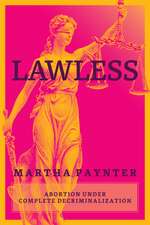 Lawless: Abortion under Complete Decriminalization