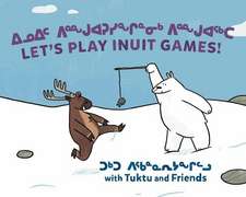 Let's Play Inuit Games! with Tuktu and Friends