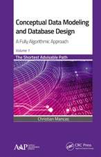 Conceptual Data Modeling and Database Design: A Fully Algorithmic Approach, Volume 1: The Shortest Advisable Path