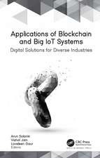 Applications of Blockchain and Big IoT Systems: Digital Solutions for Diverse Industries