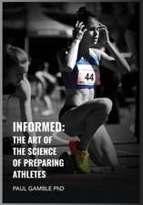 Informed: The Art of the Science of Preparing Athletes