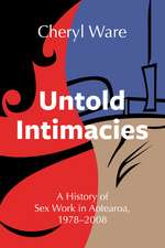 Untold Intimacies: A History of Sex Work in Aotearoa, 1978–2008