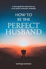 How to be the Perfect Husband