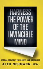 HARNESS THE POWER OF THE INVINCIBLE MIND