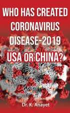 WHO HAS CREATED CORONAVIRUS DISEASE-2019 USA OR CHINA?