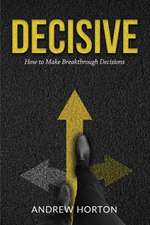 Decisive: How to Make Breakthrough Decisions