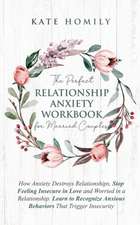 The Perfect Relationship Anxiety Workbook for Married Couples