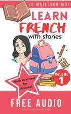 LEARN FRENCH WITH STORIES (LE MEILLEUR MOI Volume 1): MP3 Downloadable Audio Included: upgrade your reading and listening skills in French for beginne