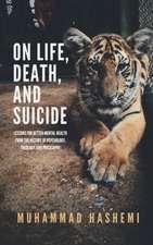 On Life, Death, and Suicide: Lessons for Better Mental Health from the History of Psychology, Theology, and Philosophy