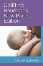 Uplifting Handbook: New Parent Edition