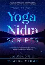 Yoga Nidra Scripts: 22 Meditations for Effortless Relaxation, Rejuvenation and Reconnection