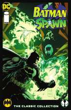 Moench, D: Batman/Spawn: The Classic Collection