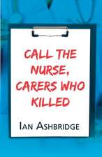 Call the Nurse: Carers Who Kill