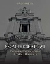 From the Shadows: The Architecture and Afterlife of Nicholas Hawksmoor