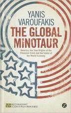 The Global Minotaur: America, Europe and the Future of the World Economy