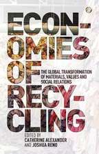 Economies of Recycling: The global transformation of materials, values and social relations