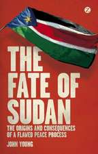 The Fate of Sudan: The Origins and Consequences of a Flawed Peace Process