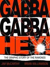 Gabba Gabba Hey!: The Graphic Story of the Ramones