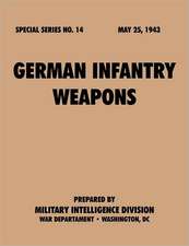 Germaninfantryweapons (Specialseries, No.14): Astudyoftotalwarstrategy.