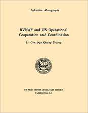 Rvnaf and Us Operational Cooperation and Coordination (U.S. Army Center for Military History Indochina Monograph Series): German Experiences in World War II