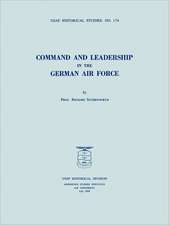 Command and Leadership in the German Air Force (USAF Historical Studies No. 174): The Emergence of the U.S. Army's Armor Branch, 1917-1945