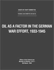 Oil as a Factor in the German War Effort, 1933-1945