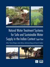 Natural Water Treatment Systems for Safe and Sustainable Water Supply in the Indian Context