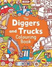 Dickason, C: Diggers and Trucks Colouring Book