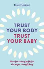 Trust Your Body, Trust Your Baby