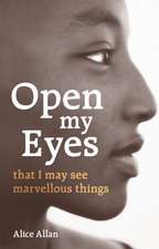 Open My Eyes, That I May See Marvellous Things