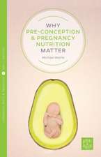 Why Pre-Conception and Pregnancy Nutrition Matters