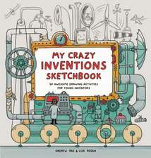 Rae, A: My Crazy Inventions Sketchbook